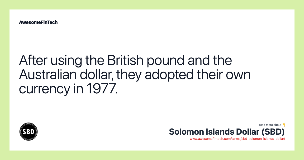 After using the British pound and the Australian dollar, they adopted their own currency in 1977.