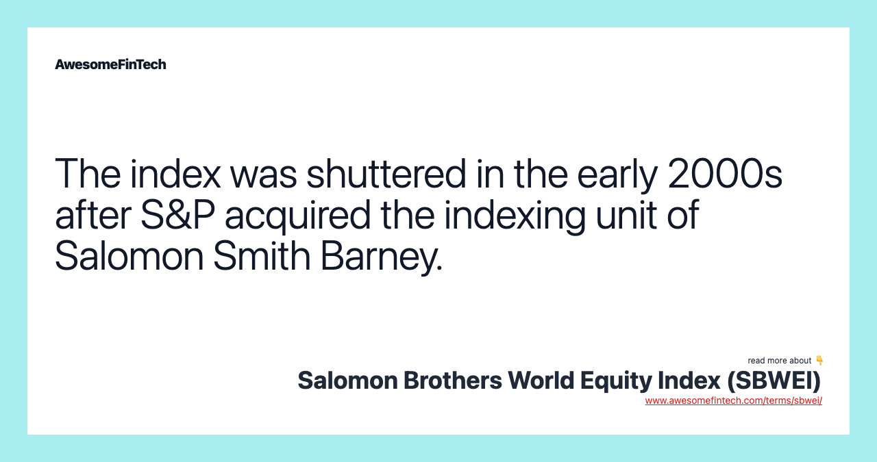 The index was shuttered in the early 2000s after S&P acquired the indexing unit of Salomon Smith Barney.