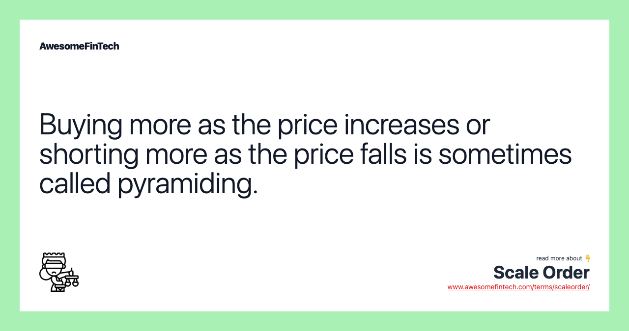Buying more as the price increases or shorting more as the price falls is sometimes called pyramiding.