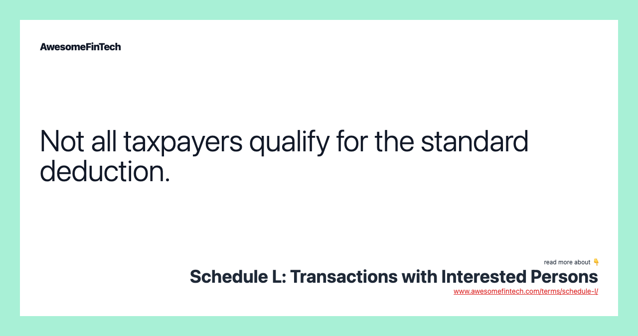 Not all taxpayers qualify for the standard deduction.