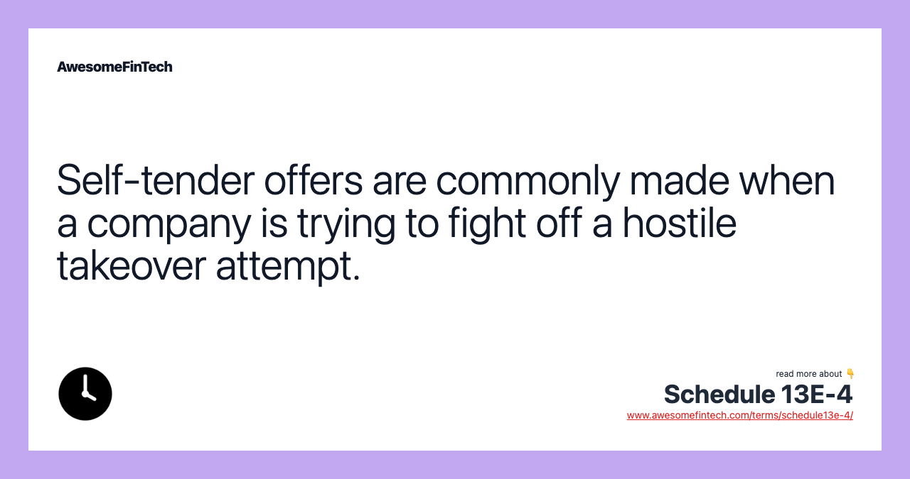 Self-tender offers are commonly made when a company is trying to fight off a hostile takeover attempt.