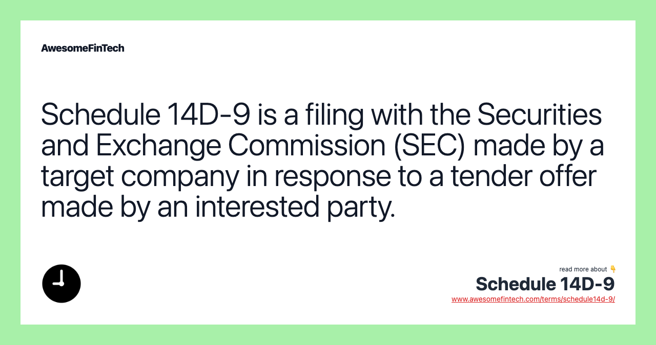 Schedule 14D-9 is a filing with the Securities and Exchange Commission (SEC) made by a target company in response to a tender offer made by an interested party.
