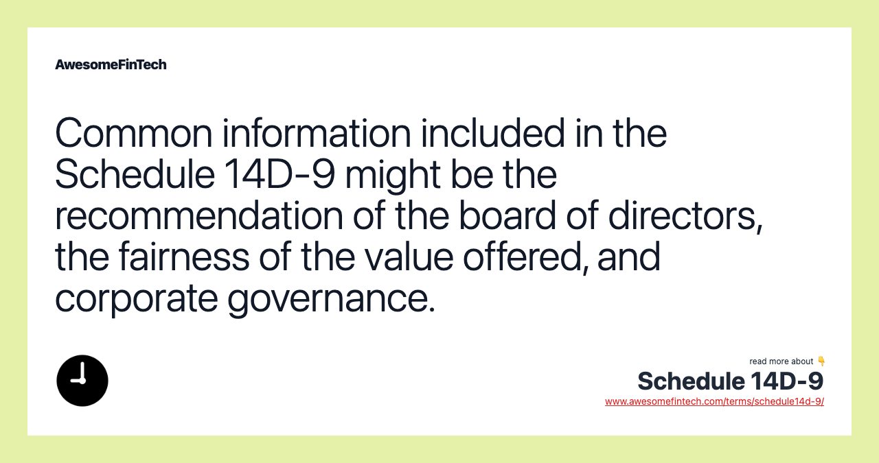 Common information included in the Schedule 14D-9 might be the recommendation of the board of directors, the fairness of the value offered, and corporate governance.