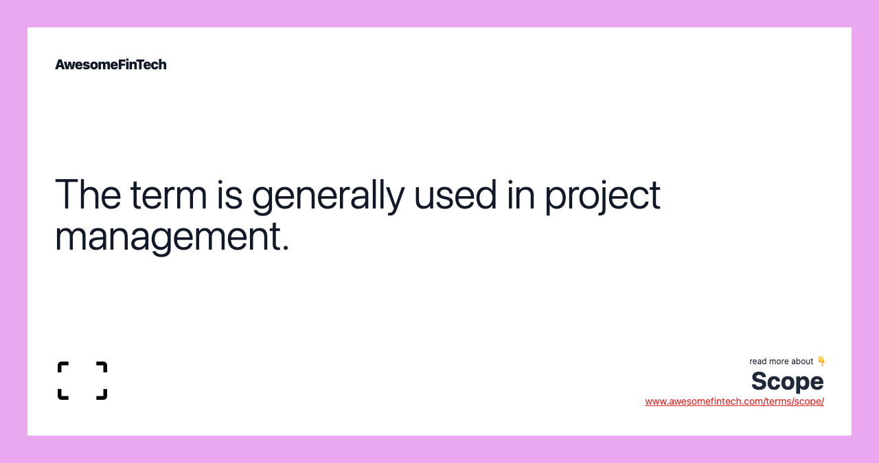 The term is generally used in project management.