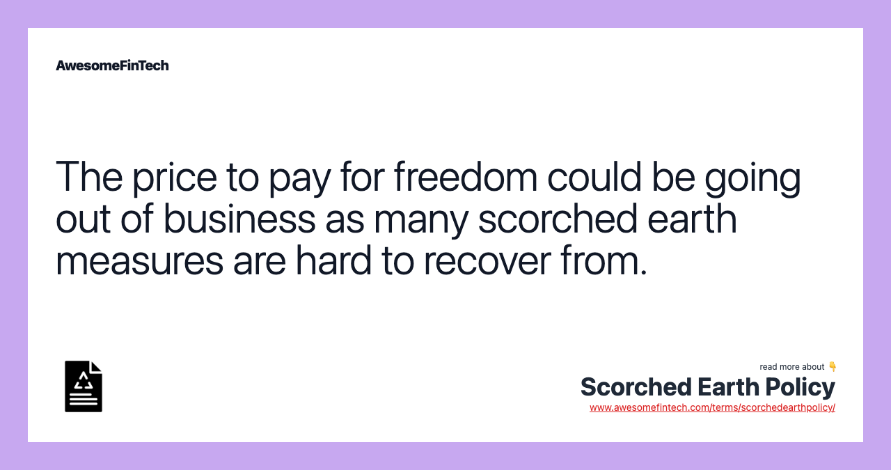 The price to pay for freedom could be going out of business as many scorched earth measures are hard to recover from.
