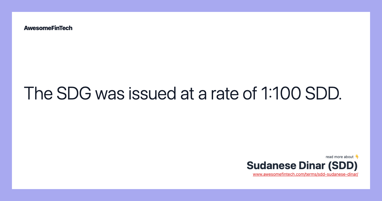 The SDG was issued at a rate of 1:100 SDD.