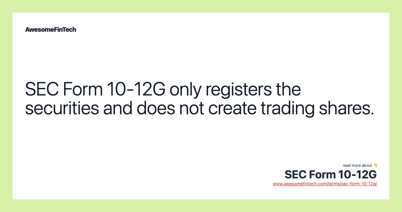 SEC Form 10-12G only registers the securities and does not create trading shares.