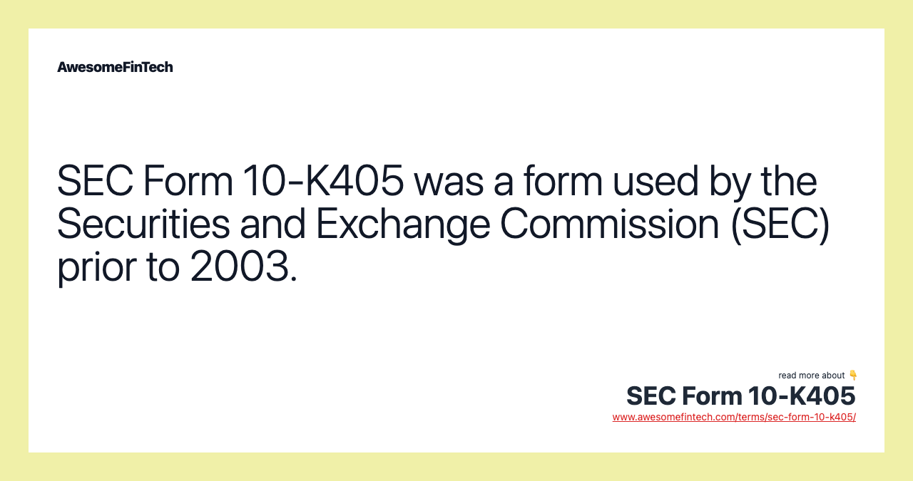 SEC Form 10-K405 was a form used by the Securities and Exchange Commission (SEC) prior to 2003.