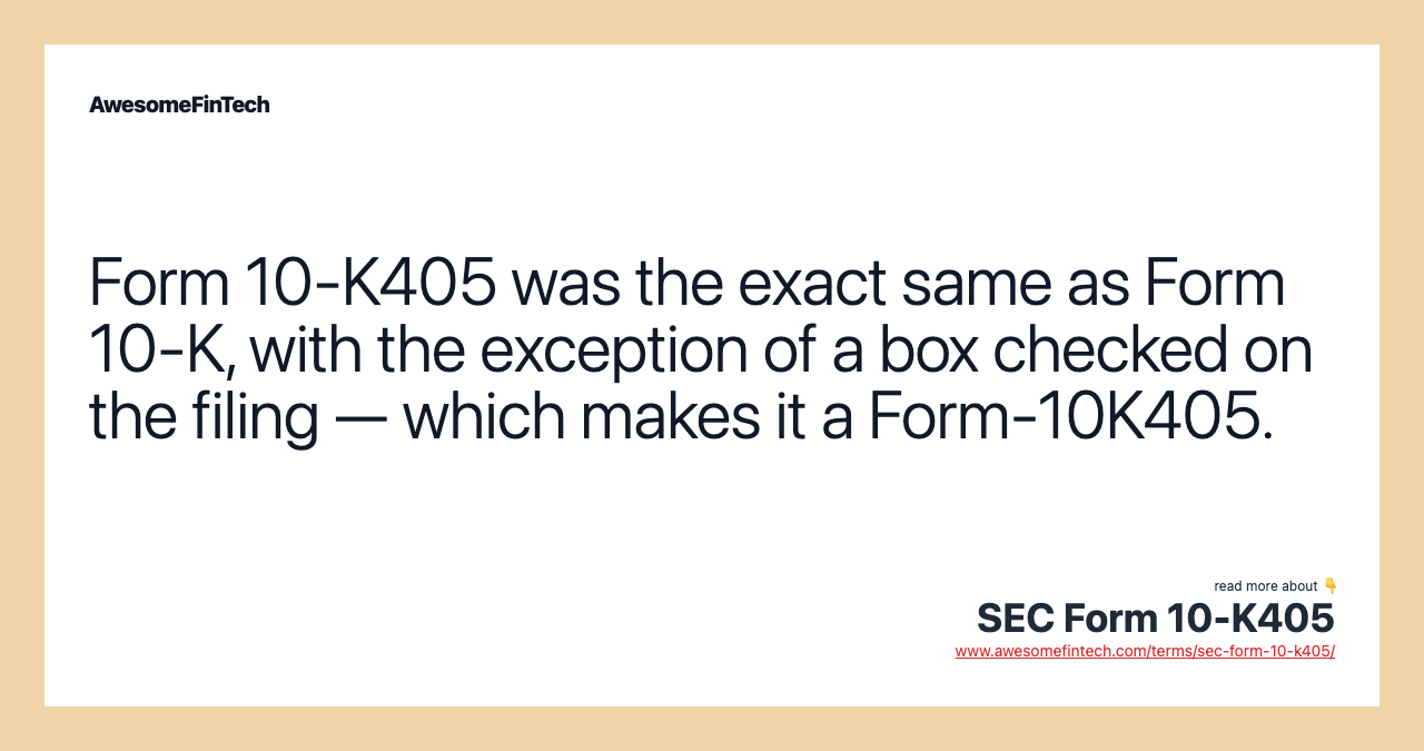 Form 10-K405 was the exact same as Form 10-K, with the exception of a box checked on the filing — which makes it a Form-10K405.