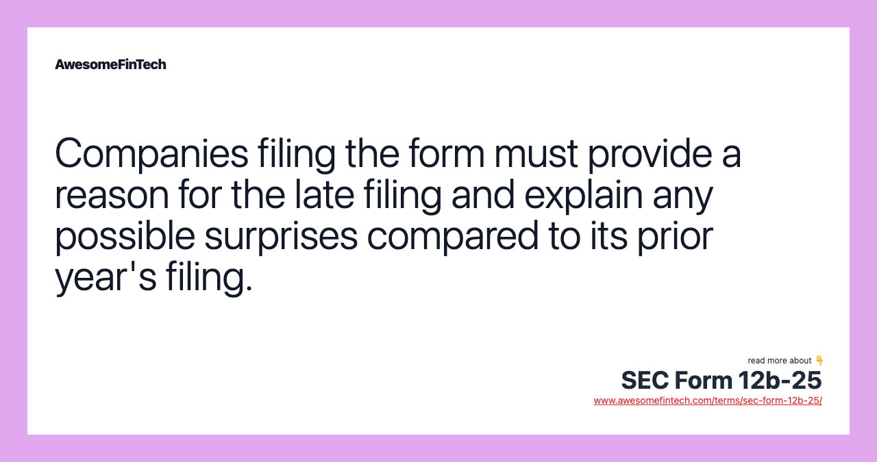 Companies filing the form must provide a reason for the late filing and explain any possible surprises compared to its prior year's filing.