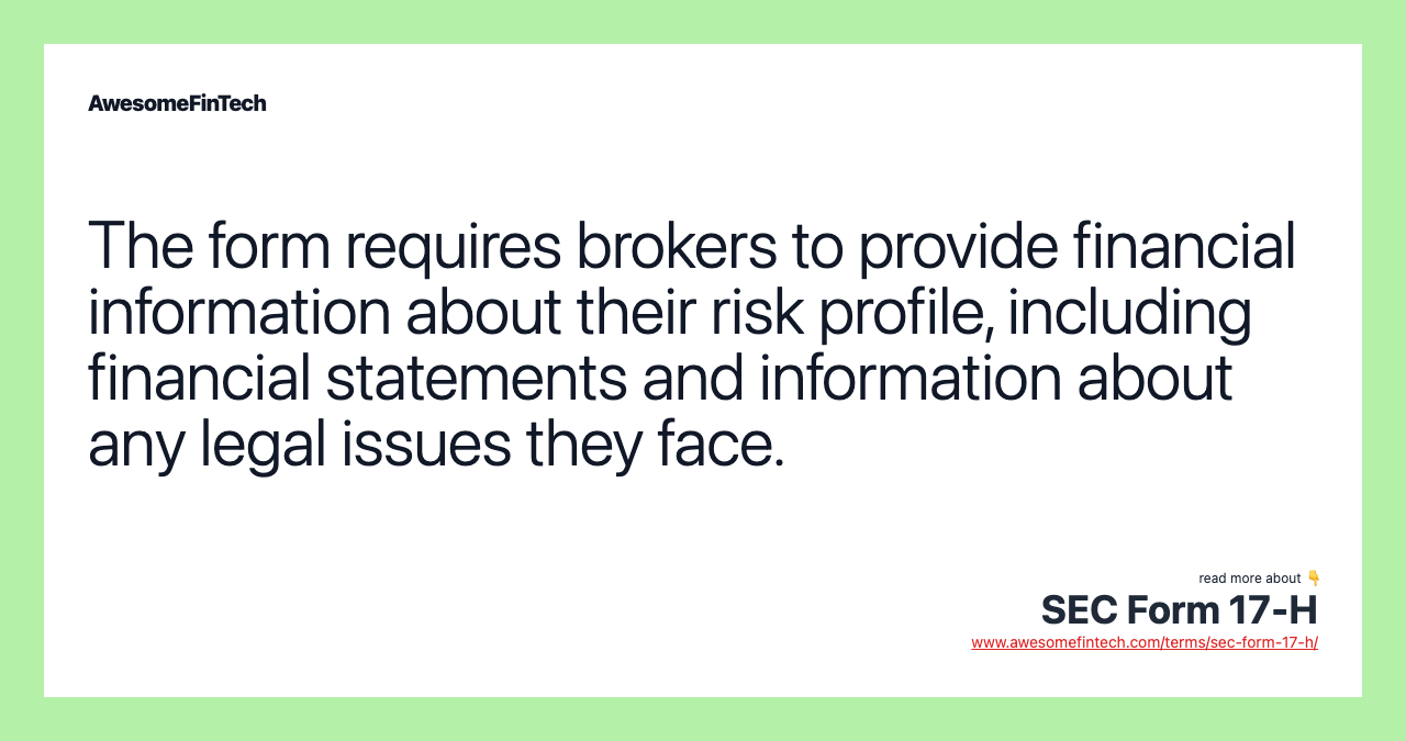 The form requires brokers to provide financial information about their risk profile, including financial statements and information about any legal issues they face.