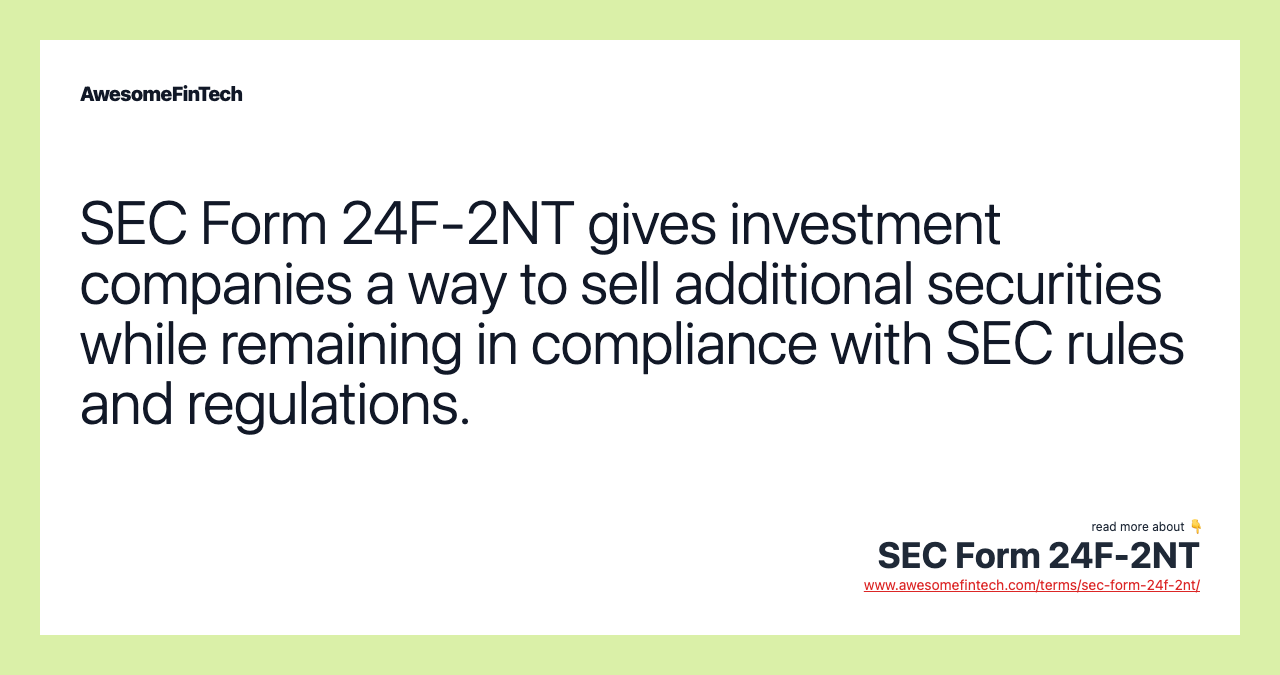 SEC Form 24F-2NT gives investment companies a way to sell additional securities while remaining in compliance with SEC rules and regulations.