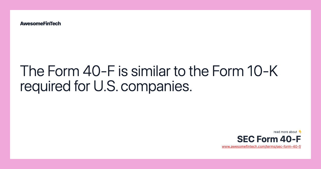 The Form 40-F is similar to the Form 10-K required for U.S. companies.
