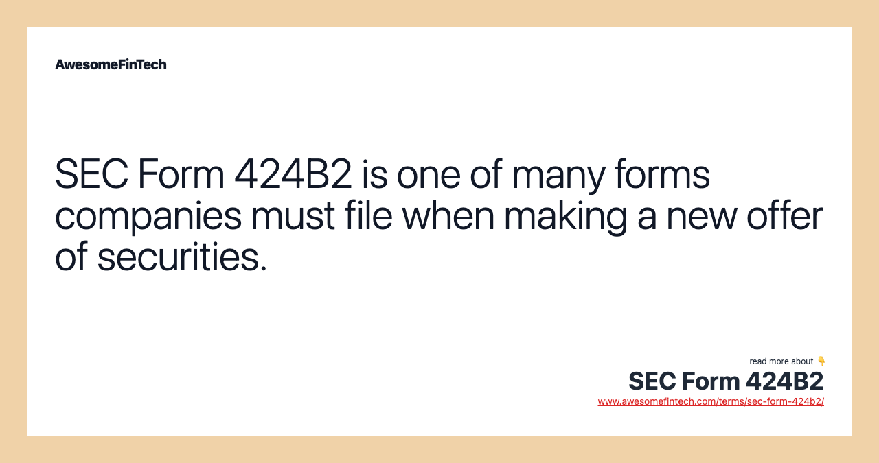 SEC Form 424B2 is one of many forms companies must file when making a new offer of securities.