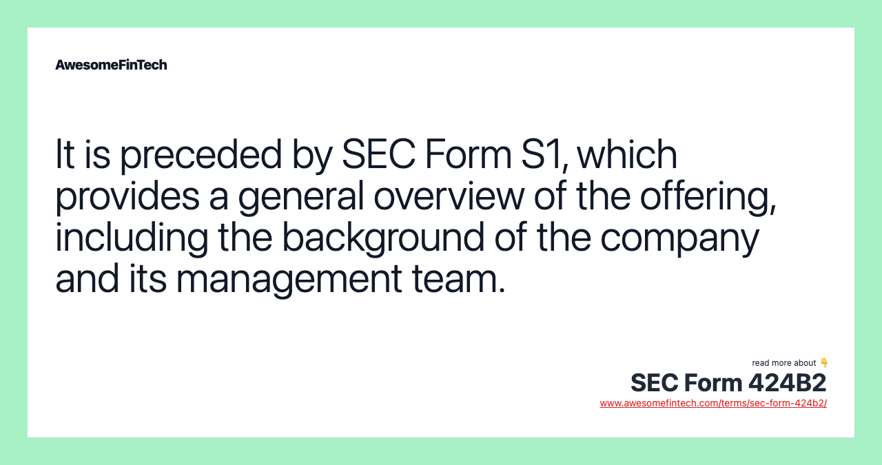 It is preceded by SEC Form S1, which provides a general overview of the offering, including the background of the company and its management team.