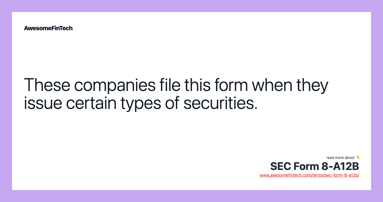 These companies file this form when they issue certain types of securities.