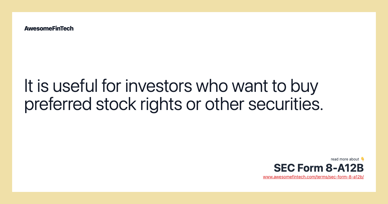 It is useful for investors who want to buy preferred stock rights or other securities.