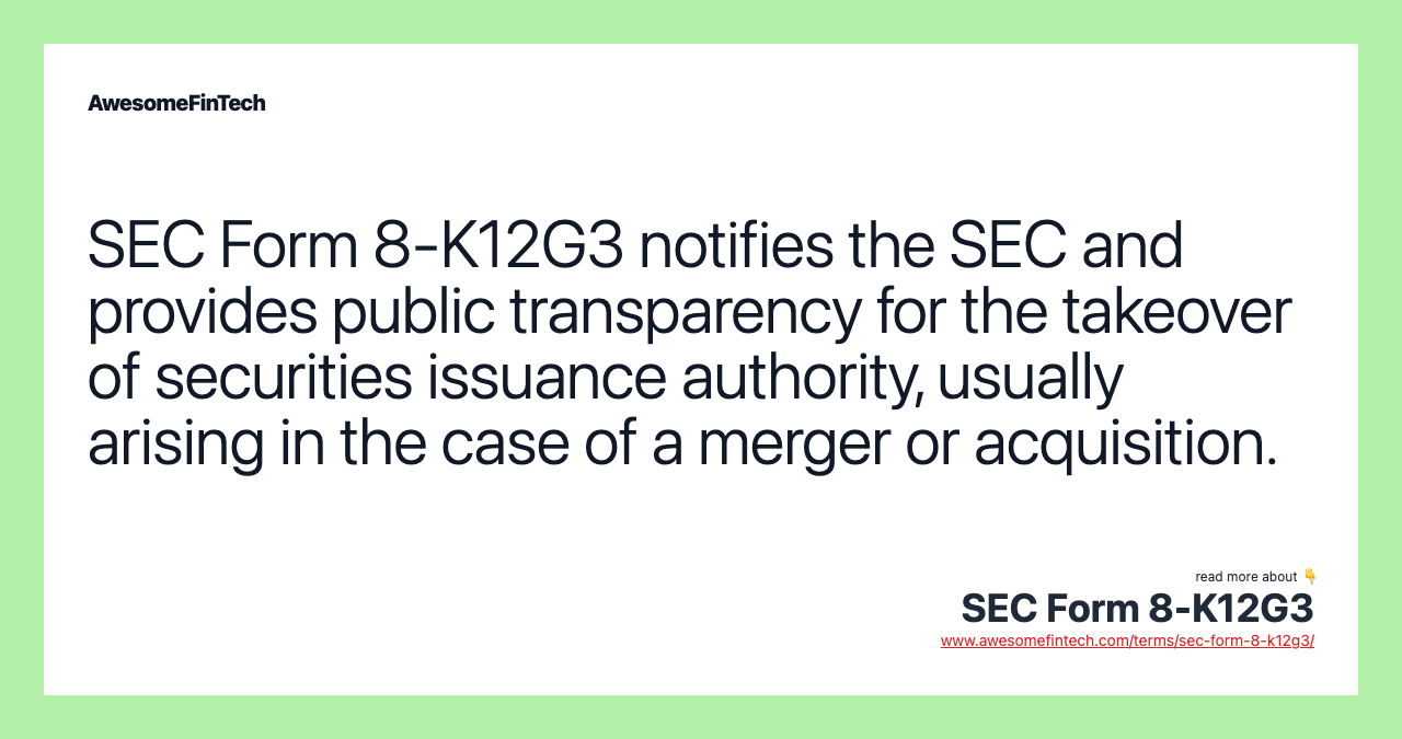 SEC Form 8-K12G3 notifies the SEC and provides public transparency for the takeover of securities issuance authority, usually arising in the case of a merger or acquisition.