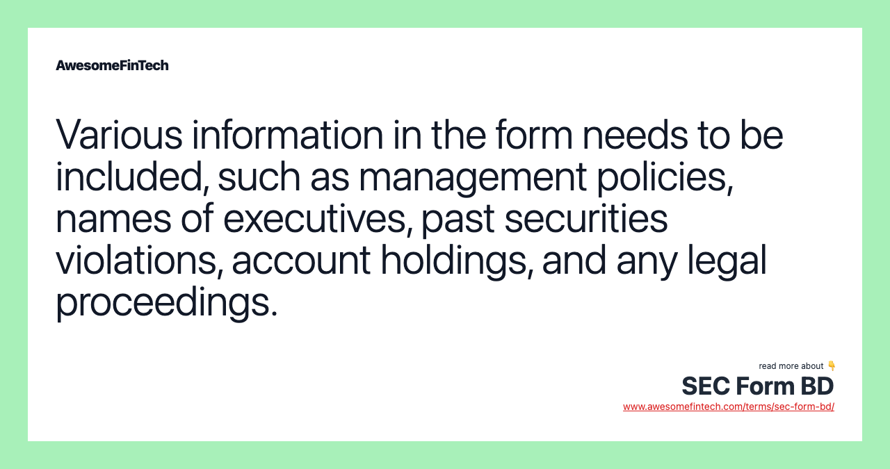 Various information in the form needs to be included, such as management policies, names of executives, past securities violations, account holdings, and any legal proceedings.