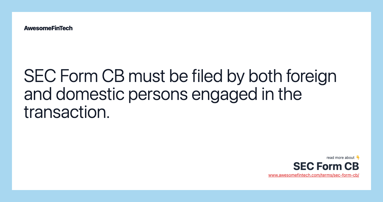 SEC Form CB must be filed by both foreign and domestic persons engaged in the transaction.