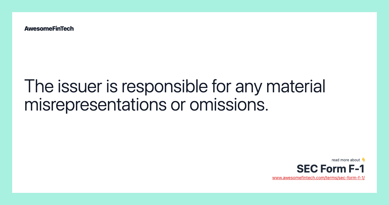 The issuer is responsible for any material misrepresentations or omissions.