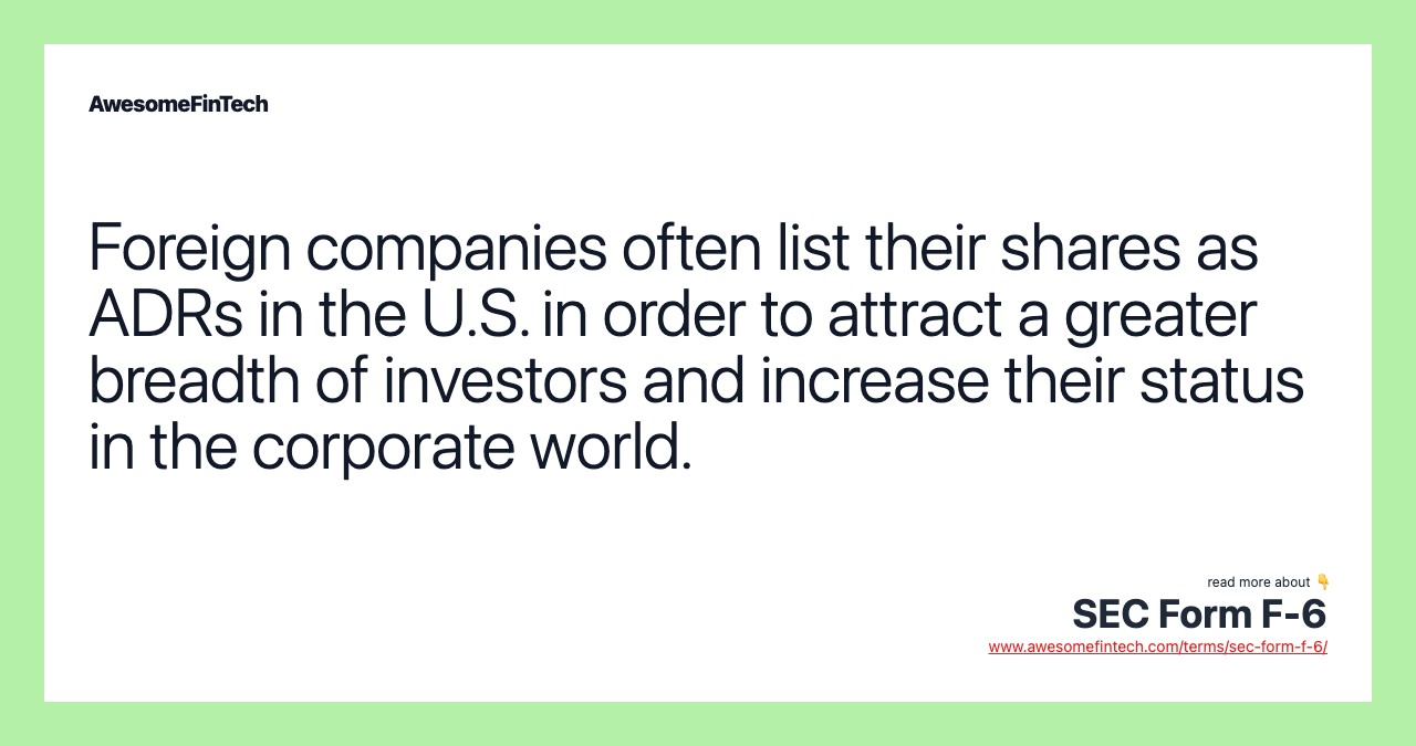 Foreign companies often list their shares as ADRs in the U.S. in order to attract a greater breadth of investors and increase their status in the corporate world.