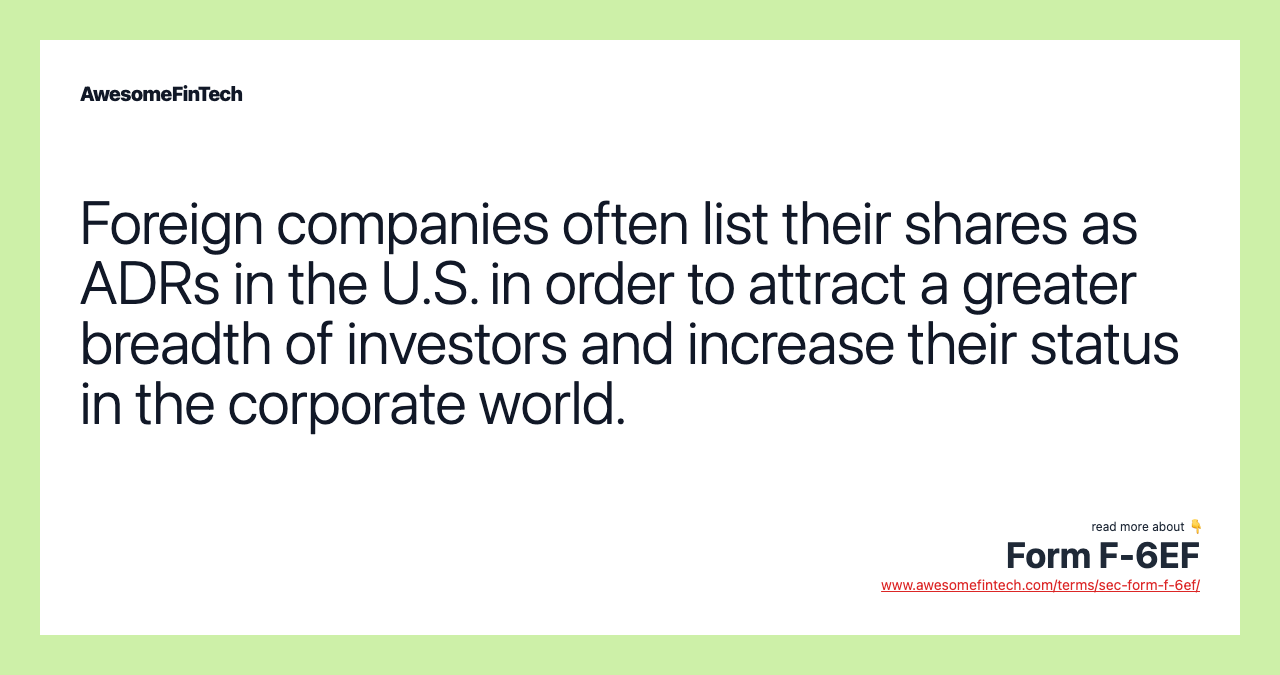 Foreign companies often list their shares as ADRs in the U.S. in order to attract a greater breadth of investors and increase their status in the corporate world.