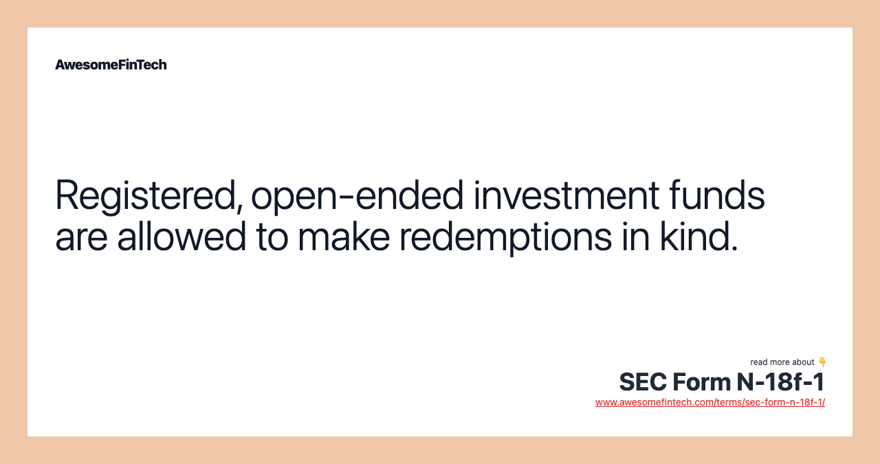 Registered, open-ended investment funds are allowed to make redemptions in kind.