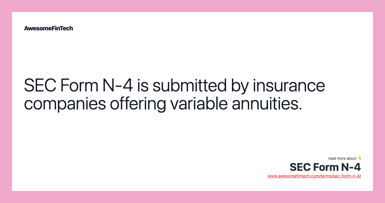 SEC Form N-4 is submitted by insurance companies offering variable annuities.