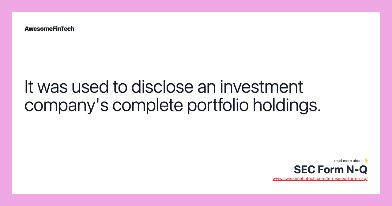 It was used to disclose an investment company's complete portfolio holdings.