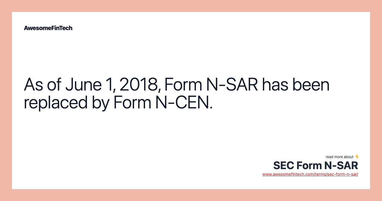 As of June 1, 2018, Form N-SAR has been replaced by Form N-CEN.
