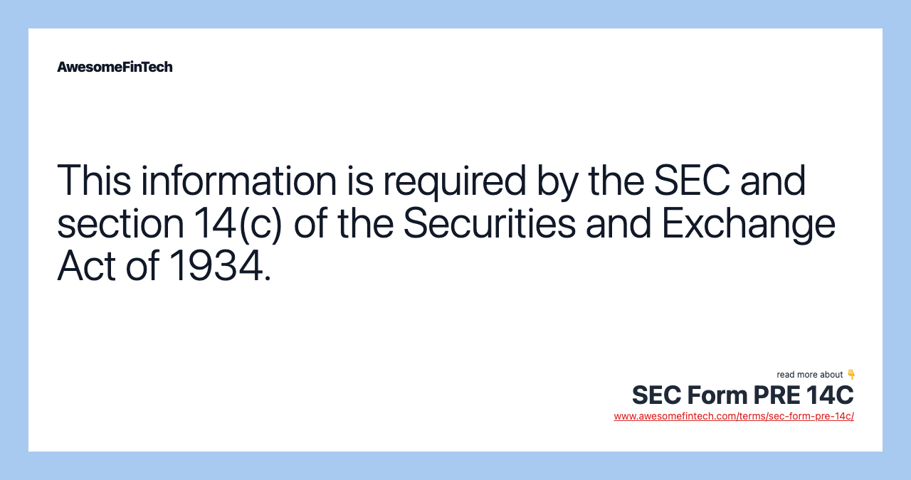 This information is required by the SEC and section 14(c) of the Securities and Exchange Act of 1934.