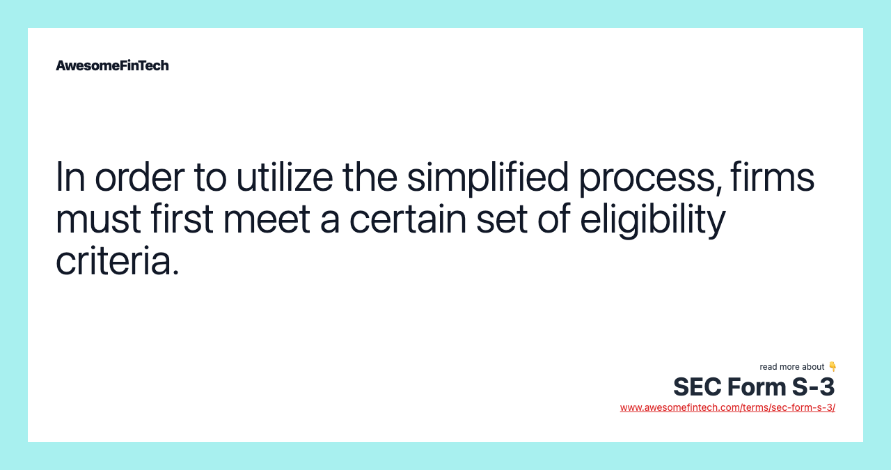 In order to utilize the simplified process, firms must first meet a certain set of eligibility criteria.
