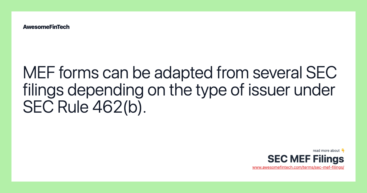 MEF forms can be adapted from several SEC filings depending on the type of issuer under SEC Rule 462(b).