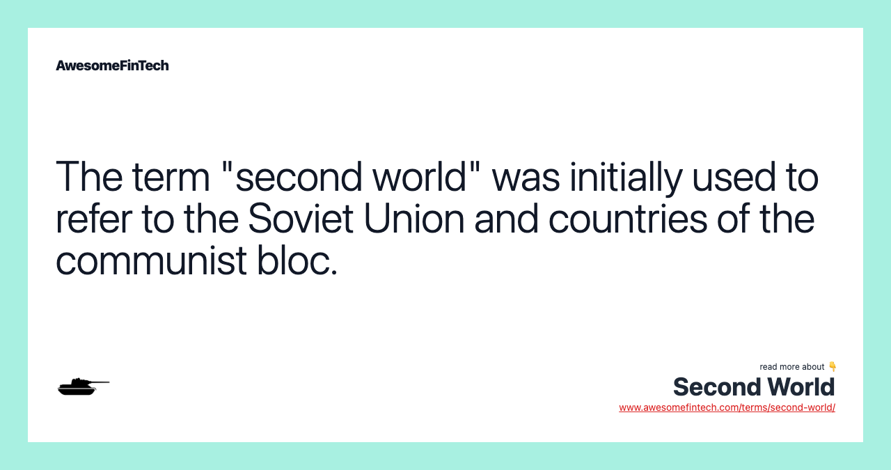 The term "second world" was initially used to refer to the Soviet Union and countries of the communist bloc.