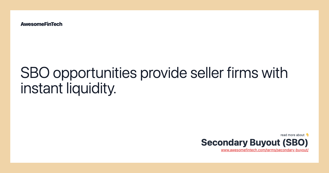 SBO opportunities provide seller firms with instant liquidity.
