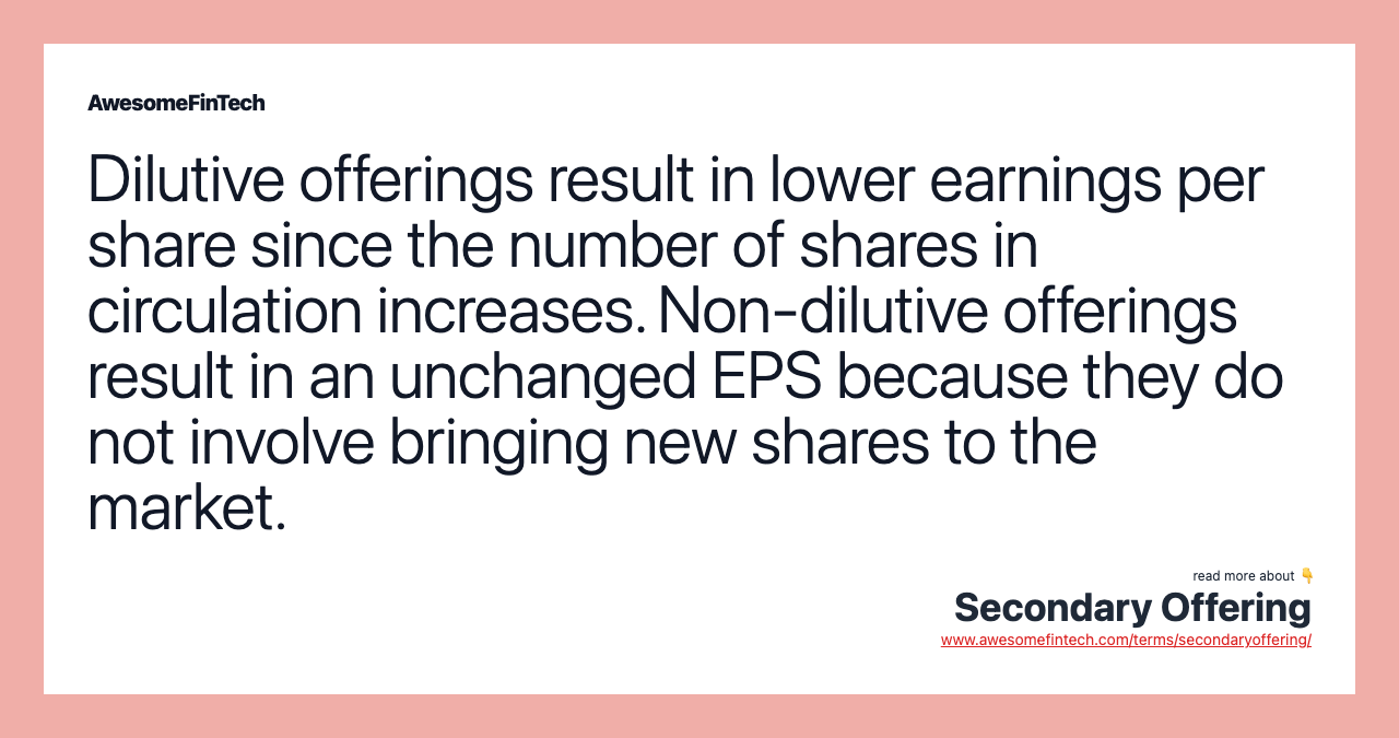 Dilutive offerings result in lower earnings per share since the number of shares in circulation increases. Non-dilutive offerings result in an unchanged EPS because they do not involve bringing new shares to the market.