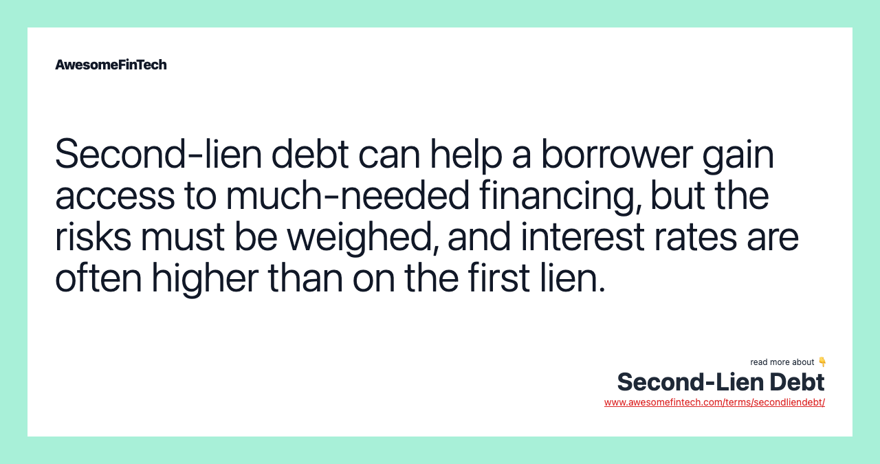 Second-lien debt can help a borrower gain access to much-needed financing, but the risks must be weighed, and interest rates are often higher than on the first lien.