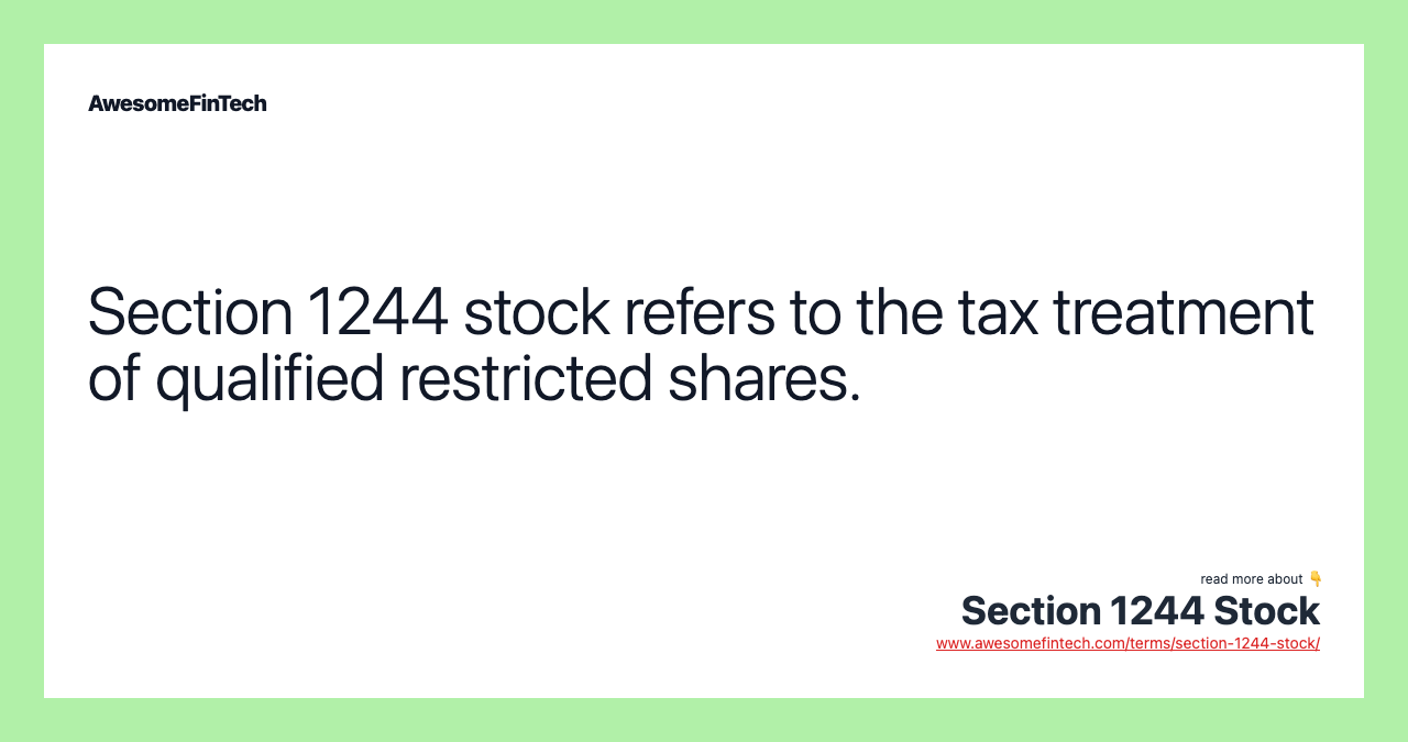 Section 1244 stock refers to the tax treatment of qualified restricted shares.