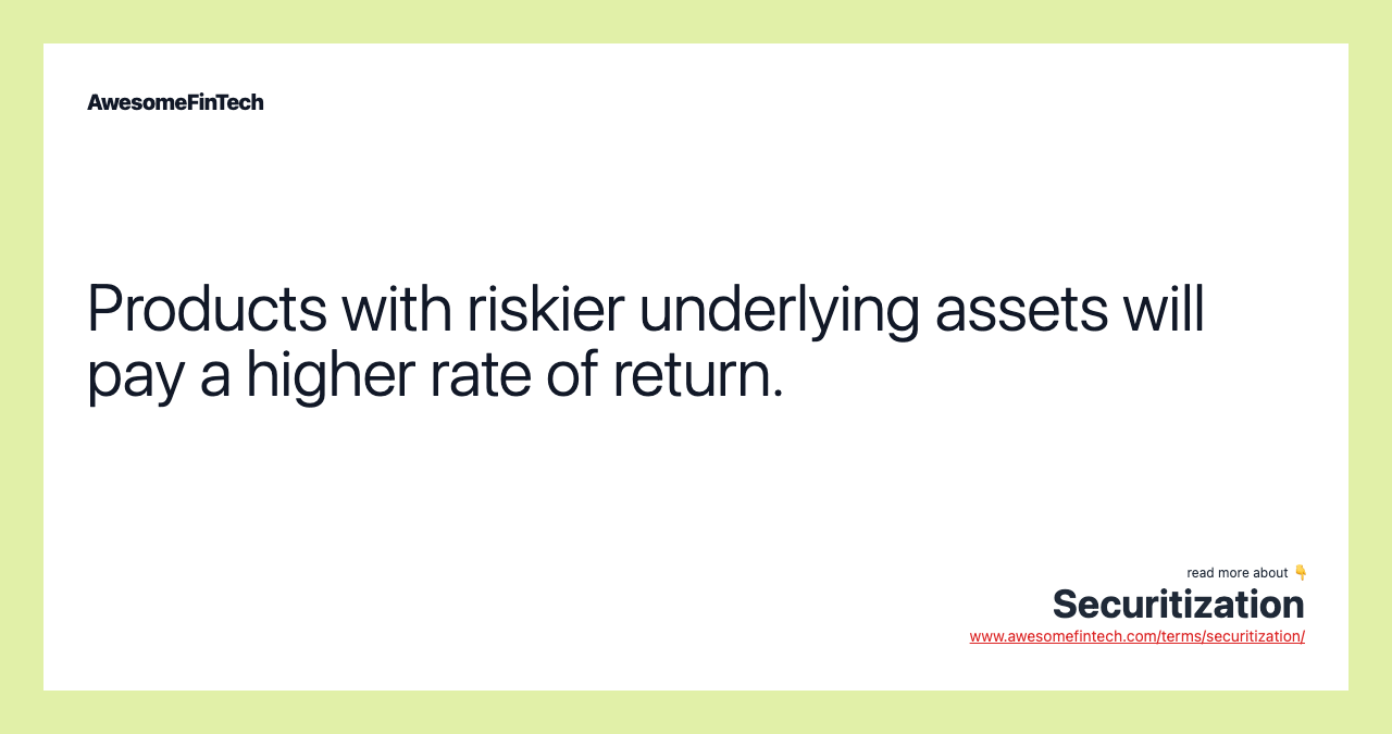 Products with riskier underlying assets will pay a higher rate of return.