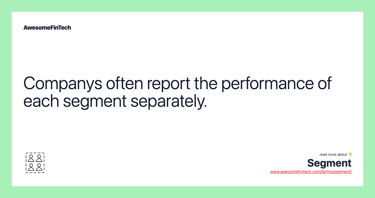 Companys often report the performance of each segment separately.