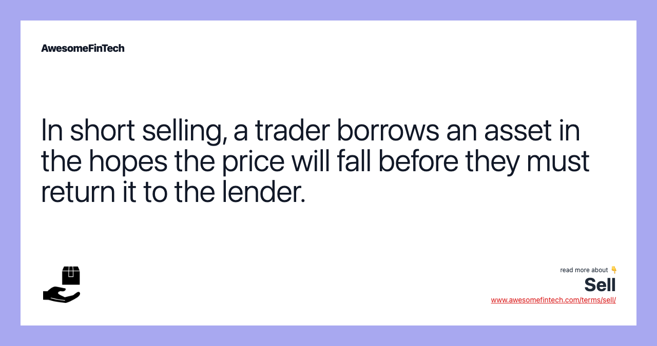 In short selling, a trader borrows an asset in the hopes the price will fall before they must return it to the lender.
