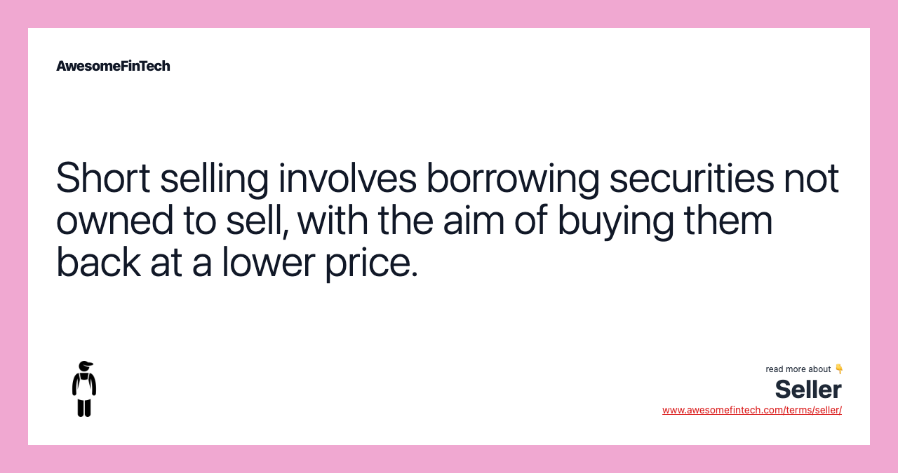 Short selling involves borrowing securities not owned to sell, with the aim of buying them back at a lower price.