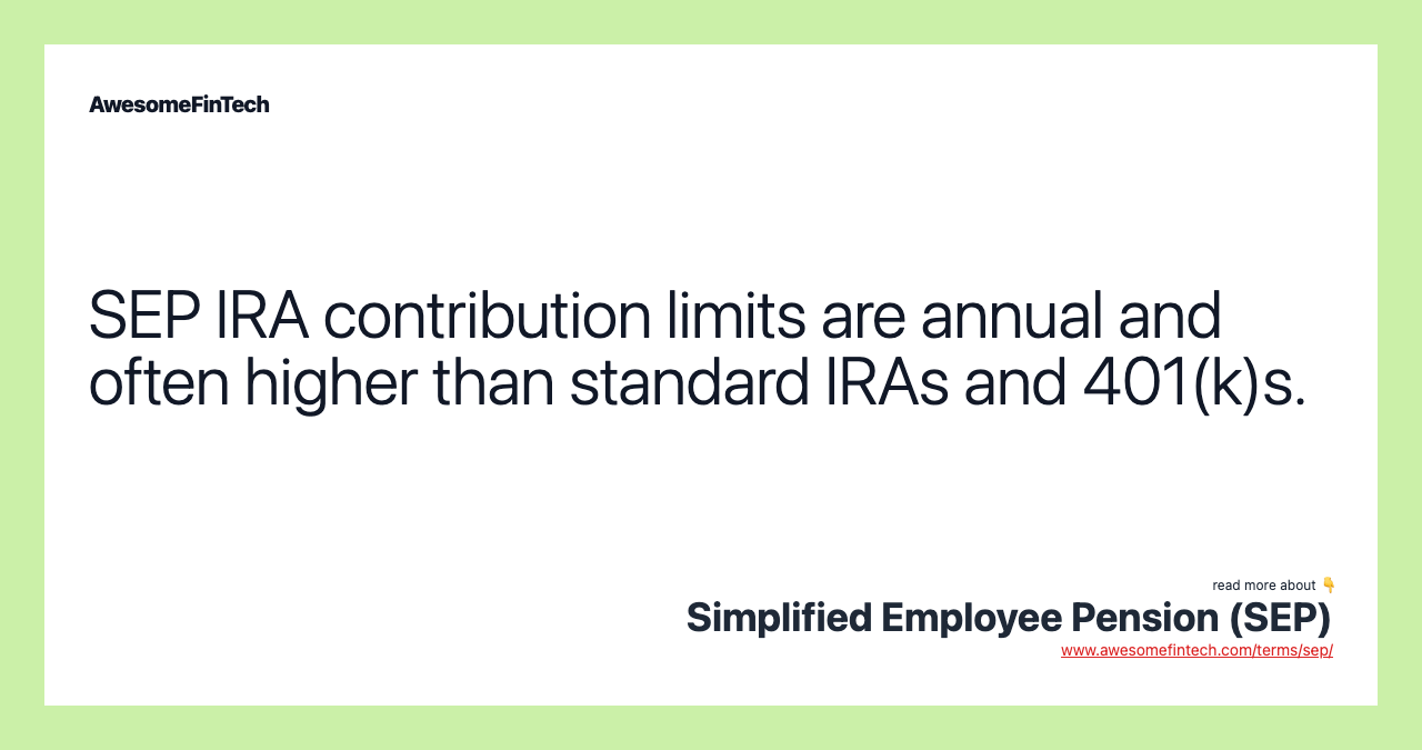 SEP IRA contribution limits are annual and often higher than standard IRAs and 401(k)s.