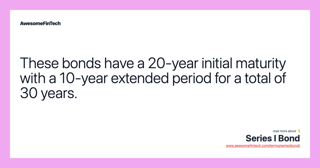These bonds have a 20-year initial maturity with a 10-year extended period for a total of 30 years.