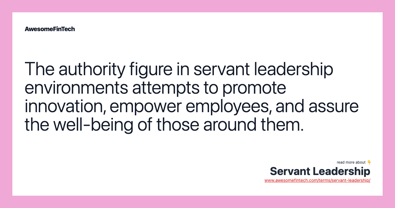 The authority figure in servant leadership environments attempts to promote innovation, empower employees, and assure the well-being of those around them.