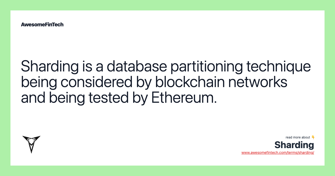 Sharding is a database partitioning technique being considered by blockchain networks and being tested by Ethereum.