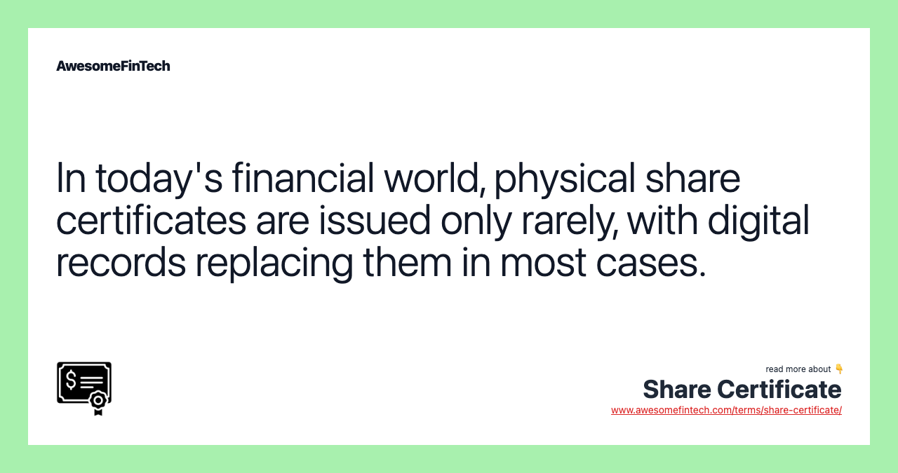 In today's financial world, physical share certificates are issued only rarely, with digital records replacing them in most cases.