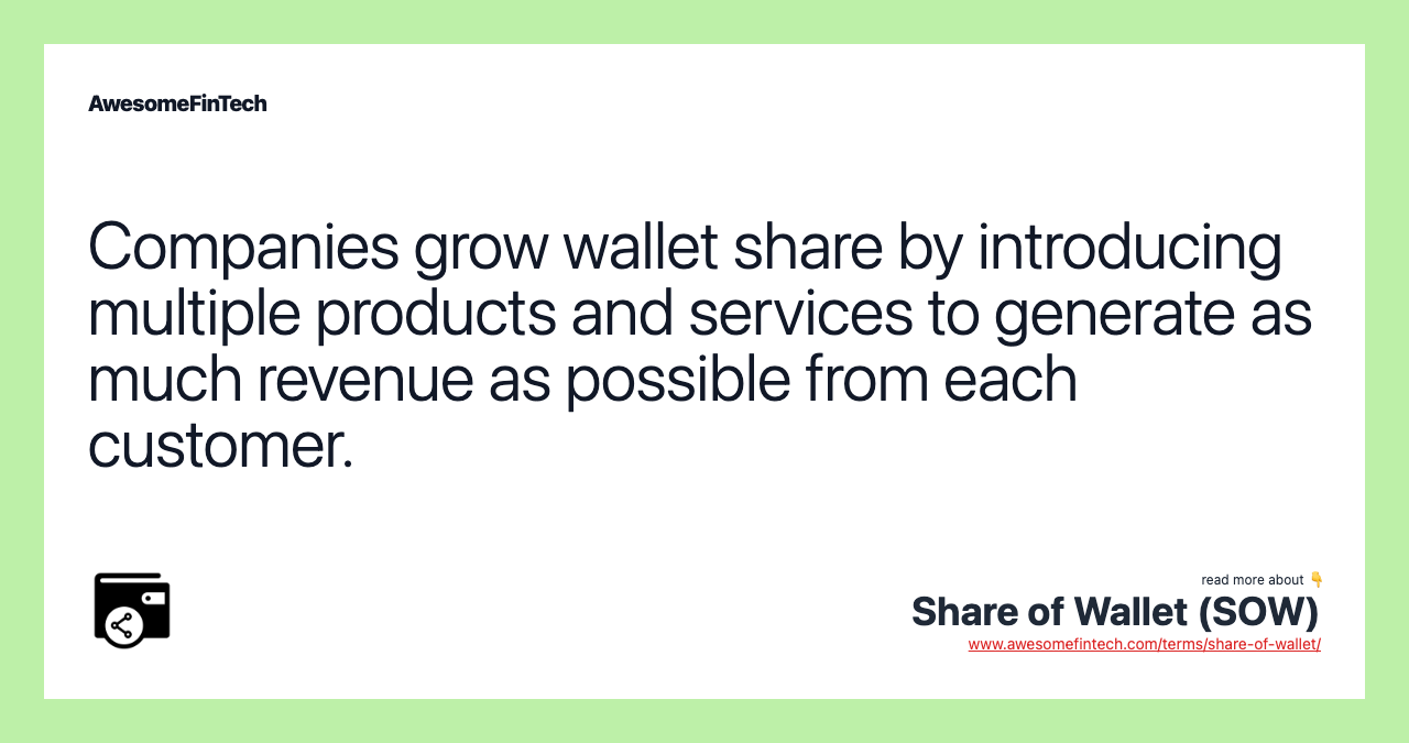 Companies grow wallet share by introducing multiple products and services to generate as much revenue as possible from each customer.