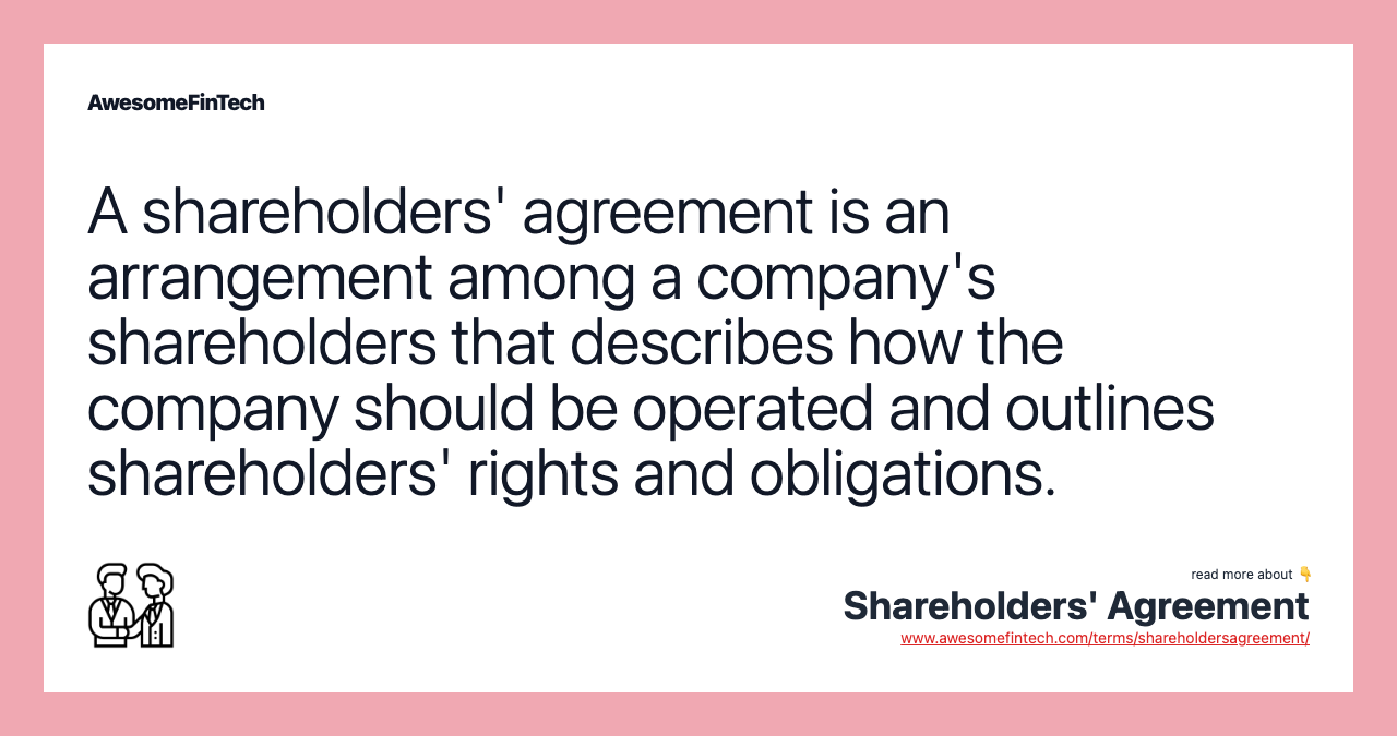 A shareholders' agreement is an arrangement among a company's shareholders that describes how the company should be operated and outlines shareholders' rights and obligations.
